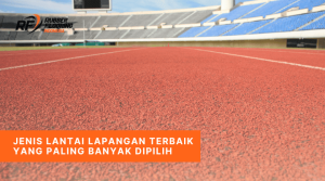 Jenis Lantai Lapangan Terbaik yang Paling Banyak Dipilih