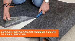 Lokasi Pemasangan Rubber Floor di Area Sekitar