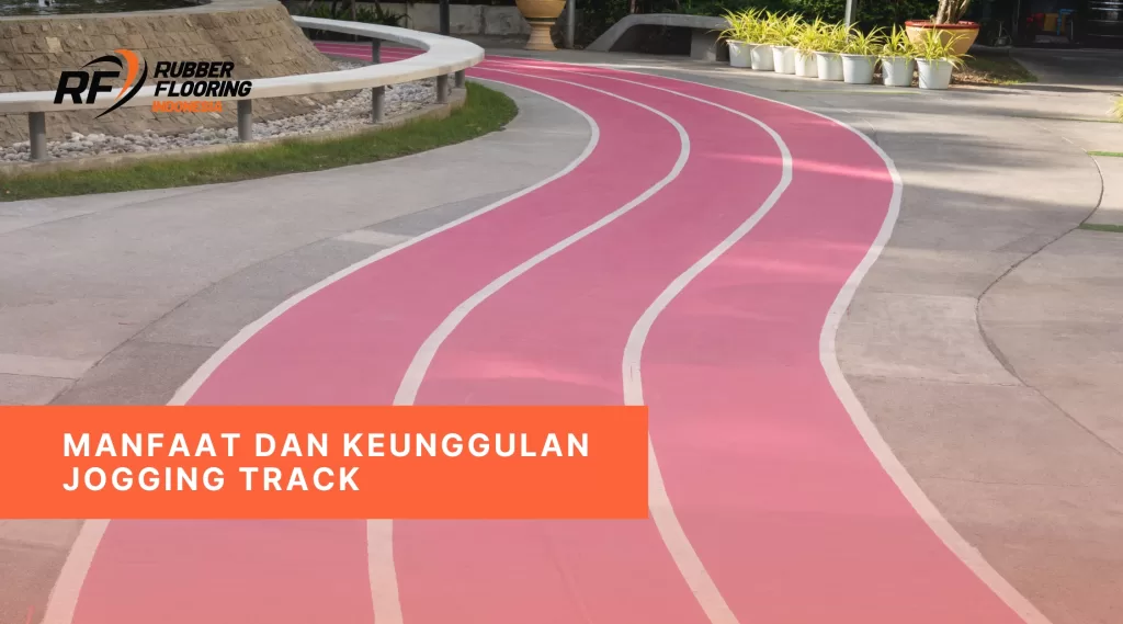Manfaat dan Keunggulan Jogging Track