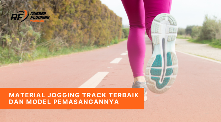 Material Jogging Track Terbaik dan Model Pemasangannya