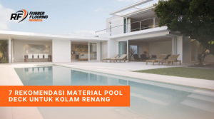 7 Rekomendasi Material Pool Deck untuk Kolam Renang