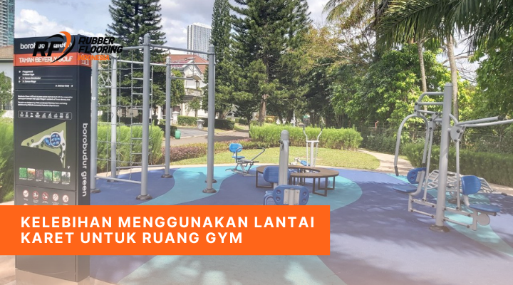 Kelebihan Menggunakan Lantai Karet untuk Ruang Gym