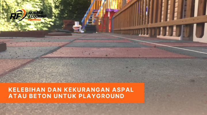 Kelebihan dan Kekurangan Aspal atau Beton untuk Playground