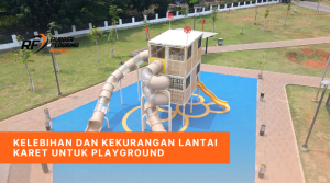 Kelebihan dan Kekurangan Lantai Karet untuk Playground