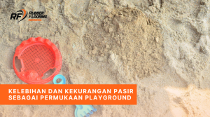Kelebihan dan Kekurangan Pasir Sebagai Permukaan Playground