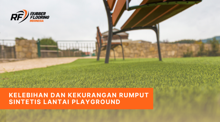 Kelebihan dan Kekurangan Rumput Sintetis Lantai Playground