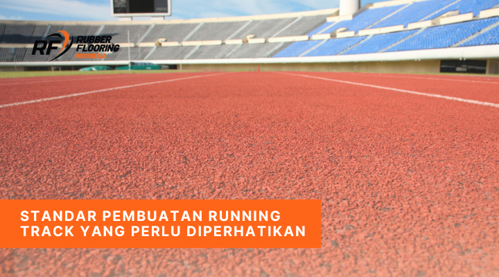 Standar Pembuatan Running Track yang Perlu Diperhatikan