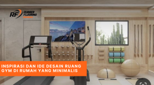 Inspirasi dan Ide Desain Ruang Gym di Rumah yang Minimalis