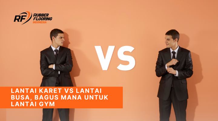 Lantai Karet Vs Lantai Busa, Bagus Mana Untuk Lantai Gym