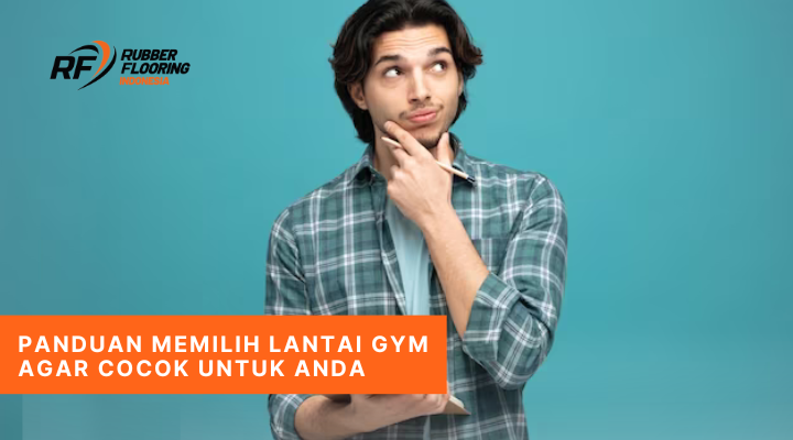 Panduan Memilih Lantai Gym Agar Cocok untuk Anda