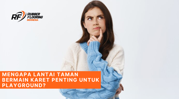 Mengapa Lantai Taman Bermain Karet Penting Untuk Playground
