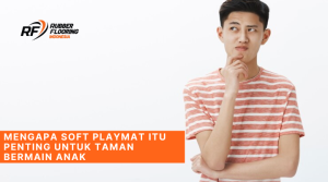 Mengapa Soft Playmat itu Penting untuk Taman Bermain Anak