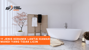 11 Jenis Keramik Lantai Kamar Mandi yang Tidak Licin