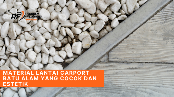 Material Lantai Carport Batu Alam yang Cocok dan Estetik