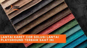 Lantai Karet Cor Solusi Lantai Playground Terbaik Saat Ini