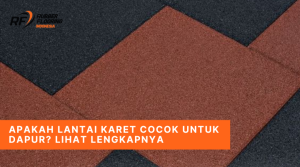 Apakah Lantai Karet Cocok untuk Dapur Lihat Lengkapnya