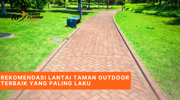 Rekomendasi Lantai Taman Outdoor Terbaik yang Paling Laku