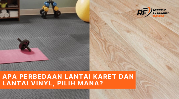 Apa Perbedaan Lantai Karet dan Lantai Vinyl, Pilih Mana?