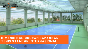Dimensi dan Ukuran Lapangan Tenis Standar Internasional