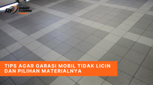 Tips Agar Garasi Mobil Tidak Licin dan Pilihan Materialnya