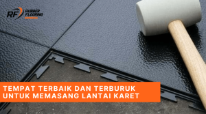 Tempat Terbaik dan Terburuk untuk Memasang Lantai Karet