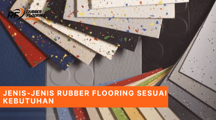 Jenis-jenis Rubber Flooring Sesuai Kebutuhan