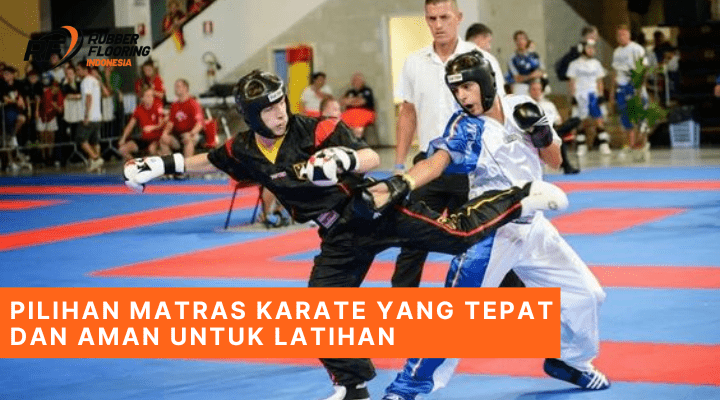 Pilihan Matras Karate yang Tepat dan Aman untuk Latihan