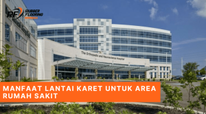 Manfaat Lantai Karet untuk Area Rumah Sakit