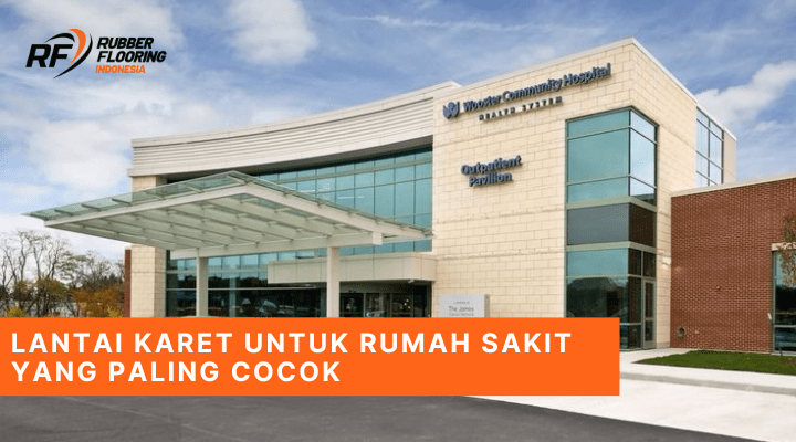 Lantai Karet untuk Rumah Sakit yang Paling Cocok