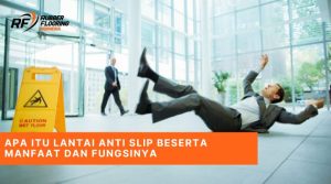 Apa itu Lantai Anti Slip Beserta Manfaat dan Fungsinya