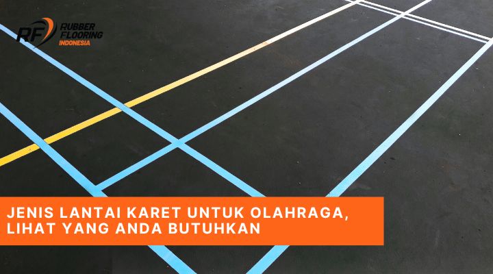 Jenis Lantai Karet untuk Olahraga, Lihat yang Anda Butuhkan