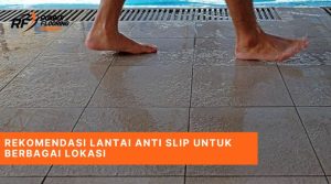 Rekomendasi Lantai Anti Slip untuk Berbagai Lokasi