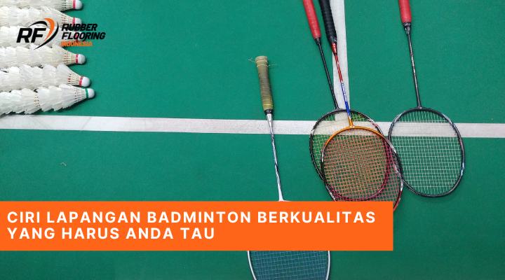 ciri lapangan badminton berkualitas