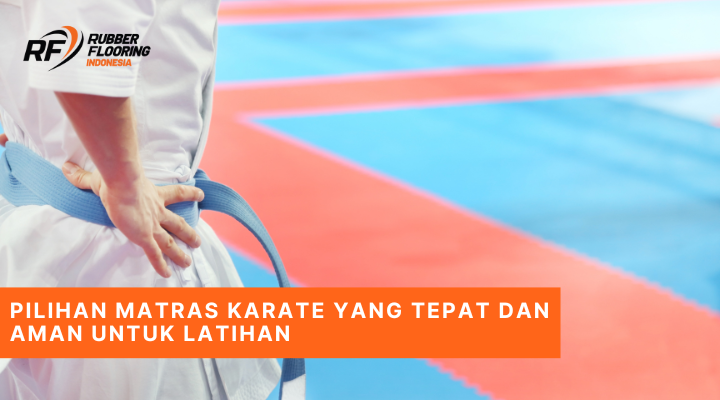 Pilihan Matras Karate yang Tepat dan Aman untuk Latihan