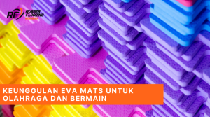 Keunggulan Eva Mats untuk Olahraga dan Bermain