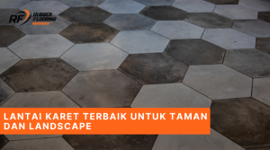 Lantai Karet Terbaik untuk Taman dan Landscape