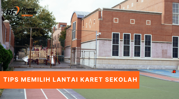 Tips Memilih Lantai Karet Sekolah