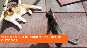 Tips Memilih Rubber Tiles untuk Outdoor