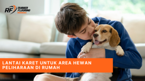 Lantai Karet untuk Area Hewan Peliharaan di Rumah
