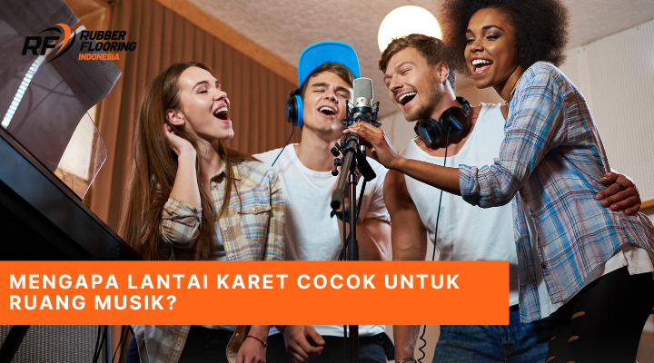 Mengapa Lantai Karet Cocok untuk Ruang Musik