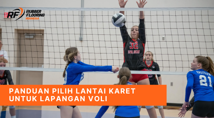 Panduan Pilih Lantai Karet untuk Lapangan Voli