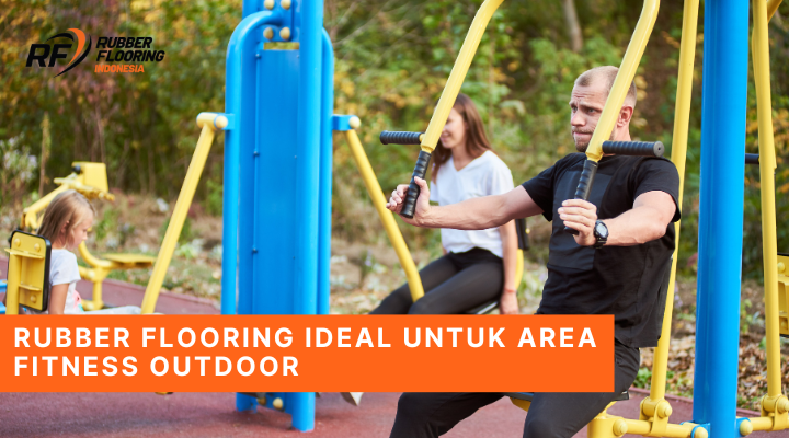 Rubber Flooring Ideal untuk Area Fitness Outdoor