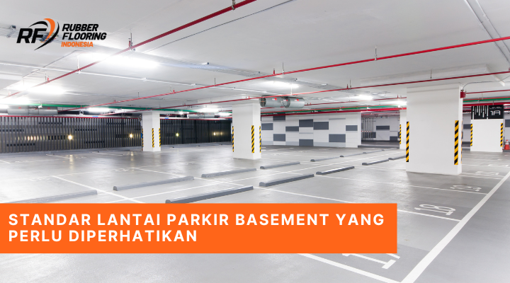 Standar Lantai Parkir Basement yang Perlu Diperhatikan