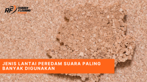 Jenis Lantai Peredam Suara Paling Banyak Digunakan