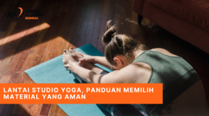 Lantai Studio Yoga Panduan Memilih Material yang Aman