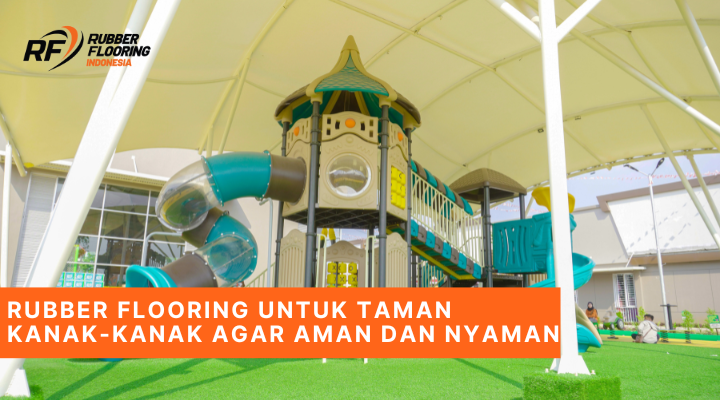 Rubber Flooring untuk Taman Kanak-kanak Agar Aman dan Nyaman