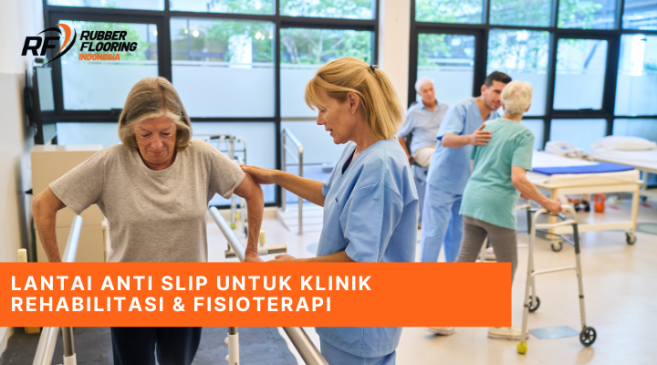 Lantai Anti Slip untuk Klinik Rehabilitasi & Fisioterapi