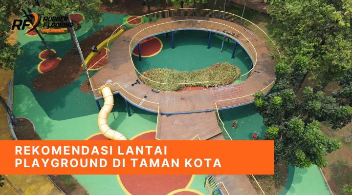 Rekomendasi Lantai Playground di Taman Kota