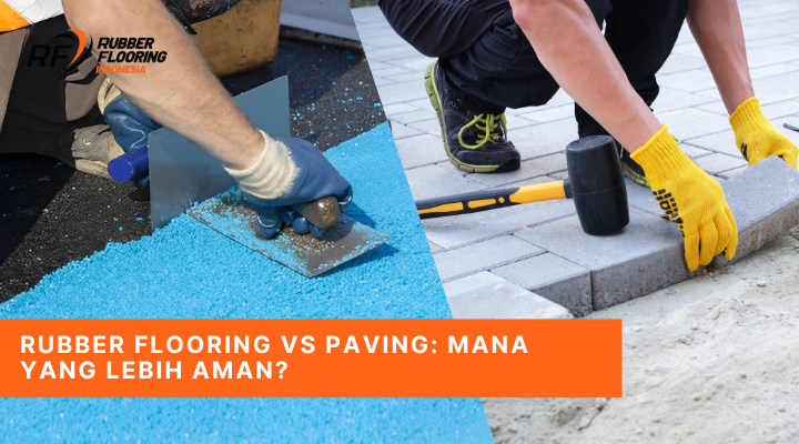 Rubber Flooring vs Paving Mana yang Lebih Aman