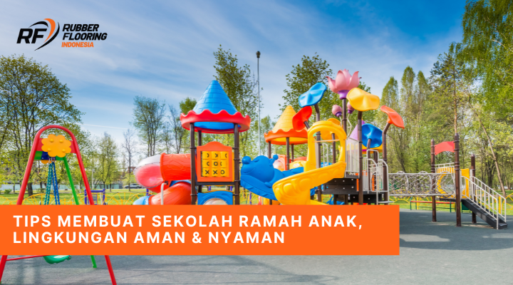 Tips Membuat Sekolah Ramah Anak, Lingkungan Aman & Nyaman